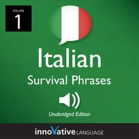 Learn Italian: Italian Survival Phrases, Volume 1: Lessons 1-30 - Innovative Language Learning