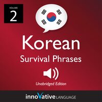 Learn Korean: Korean Survival Phrases, Volume 2: Lessons 31-60 - Innovative Language Learning