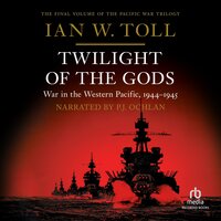 Twilight of the Gods: War in the Western Pacific, 1944–1945: War in the Western Pacific, 1944-1945 - Ian W. Toll