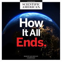 How It All Ends - Scientific American