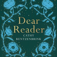 Dear Reader: The Comfort and Joy of Books - Cathy Rentzenbrink