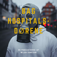 Podcasten om Coronavirus - Bag hospitalsdøren - Milan Ganesan