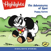 Puppy Games: Adventures of Spot - Highlights for Children