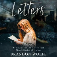 Letters: Sometimes it’s the Hero That Needs Saving the Most - Brandon Wolfe