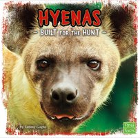 Hyenas: Built for the Hunt - Tammy Gagne