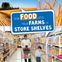 How Food Gets from Farms to Store Shelves - Erika Shores