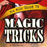 The Kids' Guide to Magic Tricks - Steve Charney