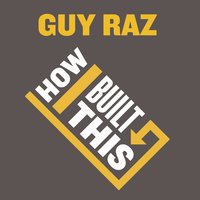 How I Built This: The Unexpected Paths to Success From the World's Most Inspiring Entrepreneurs - Guy Raz