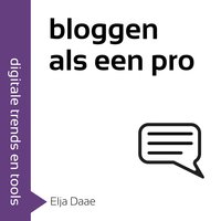 Bloggen als een pro: Een succesvol blog opzetten doe je zo - Elja Daae