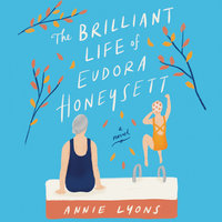 The Brilliant Life of Eudora Honeysett: A Novel - Annie Lyons