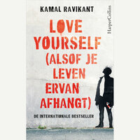 Love yourself (alsof je leven ervan afhangt) - Kamal Ravikant