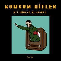 Komşum Hitler - Ali Cüneyt Kılıçoğlu