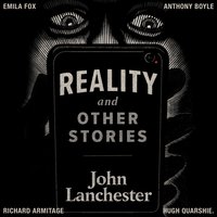 Reality, and other stories - John Lanchester