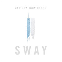 Sway - Matthew John Bocchi