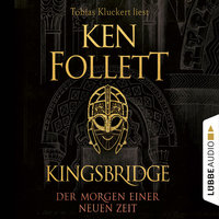 Kingsbridge: Der Morgen einer neuen Zeit - Ken Follett