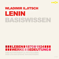 Wladimir Iljitsch Lenin (1870-1924) - Leben, Werk, Bedeutung - Basiswissen (Ungekürzt) - Bert Alexander Petzold