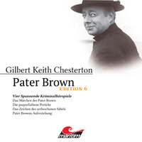 Pater Brown - Edition 6: Vier Spannende Kriminalhörspiele - Daniela Wakonigg, Gilbert Keith Chesterton