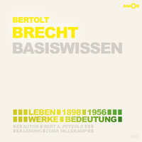 Bertolt Brecht (1898-1956) - Leben, Werk, Bedeutung - Basiswissen (Ungekürzt) - Bert Alexander Petzold