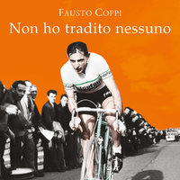 Non ho tradito nessuno - Fausto Coppi, Gabriele Moroni