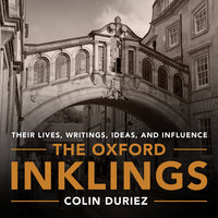 The Oxford Inklings: Lewis, Tolkien and Their Circle - Colin Duriez