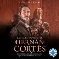 Las caras ocultas de Hernán Cortés - Adaptador: Alejandro Rosas