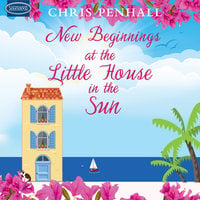 New Beginnings at the Little House in the Sun - Chris Penhall