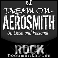 Dream On: Aerosmith Up Close and Personal - Geoffrey Giuliano