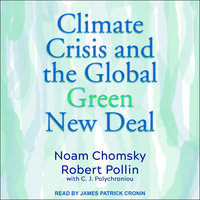 Climate Crisis and the Global Green New Deal: The Political Economy of Saving the Planet - Robert Pollin, Noam Chomsky