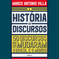 A história em discursos - Marco Antonio Villa