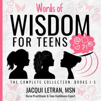 Words of Wisdom for Teens: Books to Help Teen Girls Conquer Negative Thinking, Be Positive, and Live with Confidence - Jacqui Letran