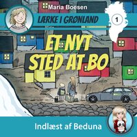 Lærke i Grønland #1: Et nyt sted at bo - Maria Boesen