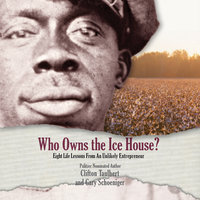 Who Owns the Ice House?: Eight Life Lessons from an Unlikely Entrepreneur - Gary Schoeniger, Clifton Taulbert