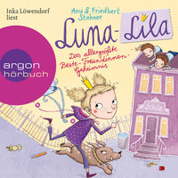 Luna-Lila - Das allergrößte Beste-Freundinnen-Geheimnis - Friedbert Stohner, Anu Stohner