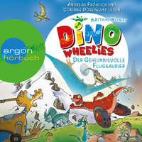 Dino Wheelies: Der geheimnisvolle Flugsaurier - Matthias Weinert