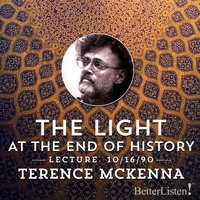 The Light at the End of History - Terence McKenna