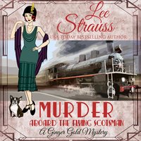 Murder Aboard the Flying Scotsman: Ginger Gold Mystery Series Book 8 - Lee Strauss