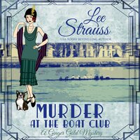 Murder at the Boat Club: Ginger Gold Mystery Series Book 9 - Lee Strauss