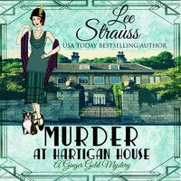 Murder at Hartigan House: A cozy historical mystery (A Ginger Gold Mystery Book 2) - Lee Strauss