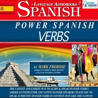 Power Spanish Verbs: The Fastest and Easiest Way to Learn & Speak Spanish Verbs!! American Instructor and Native Spanish Speakers Teach You to Speak Authentic Spanish Verbs in Context Just Like the Natives! - Mark Frobose