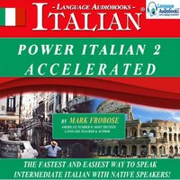 Power Italian 2 Accelerated: The Fastest and Easiest Way to Speak Intermediate Italian with Native Speakers! - Mark Frobose