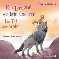Ein Freund wie kein anderer: Im Tal der Wölfe - Oliver Scherz