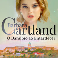 O Danúbio ao Entardecer (A Eterna Coleção de Barbara Cartland 25) - Barbara Cartland