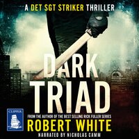 Dark Triad: A Det Sgt Striker Thriller Book 3 - Robert White