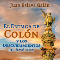 El enigma de Colón y los descubrimientos de América - Juan Eslava Galán