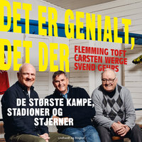 Det er genialt, det der: De største kampe, stadioner og stjerner - Carsten Werge, Svend Gehrs, Flemming Toft