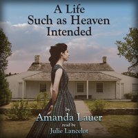 A Life Such As Heaven Intended - Amanda Lauer
