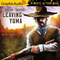 Leaving Yuma [Dramatized Adaptation] - Michael Zimmer