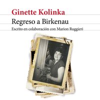 Regreso a Birkenau: Escrito en colaboración con Marion Ruggieri - Marion Ruggieri, Ginette Kolinka