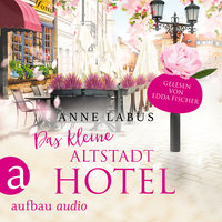 Das kleine Altstadthotel - Wege ins Glück - Anne Labus