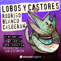 "Lobos y castores" de Rodrigo Blanco Calderón - Rodrigo Blanco Calderón, Jorge Carrión